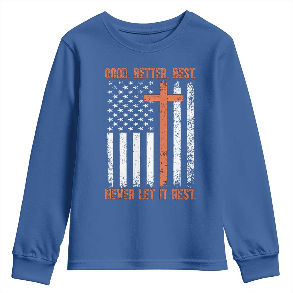 Good Better Best American Flag Youth Sweatshirt Inspirational Motivational Christian Faith Cross TS02 Royal Blue Print Your Wear