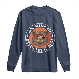 Good Better Best Retro Bear Badge Long Sleeve Shirt Motivational Chicago Football Never Let It Rest TS02 Navy Print Your Wear