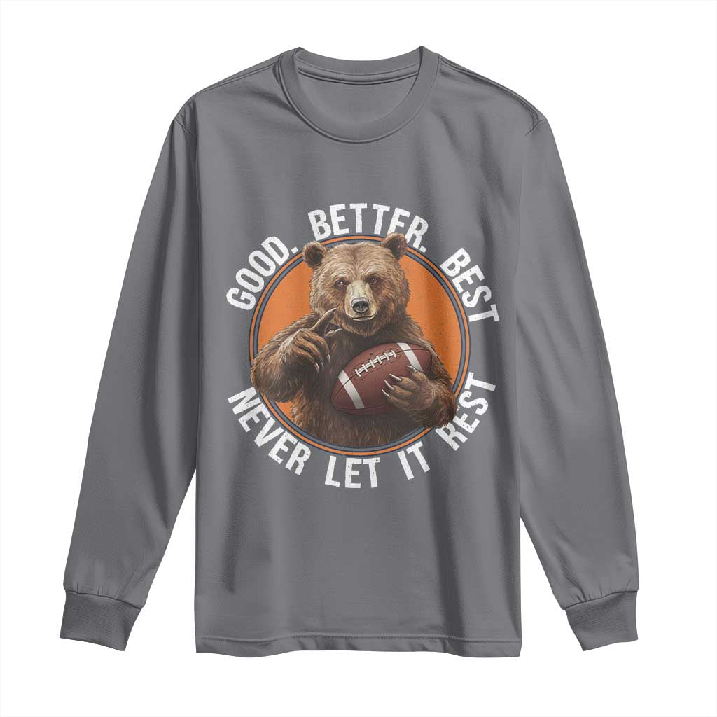 Good Better Best Retro Bear Long Sleeve Shirt Motivational Chicago Football Never Let It Rest TS02 Charcoal Print Your Wear