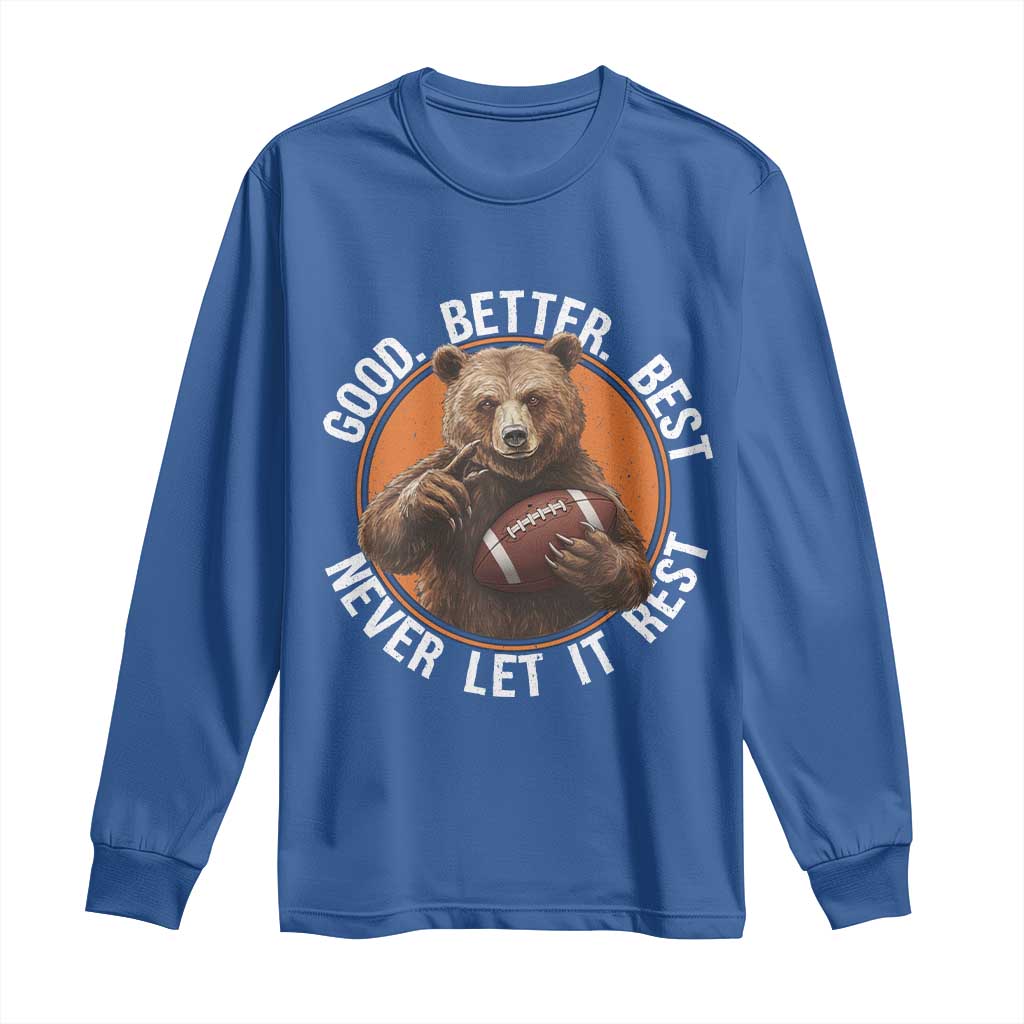 Good Better Best Retro Bear Long Sleeve Shirt Motivational Chicago Football Never Let It Rest TS02 Royal Blue Print Your Wear