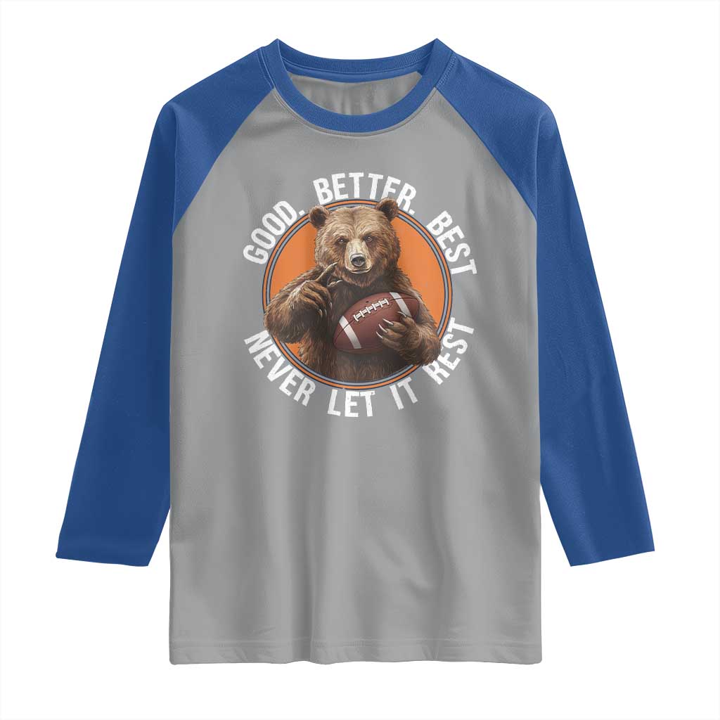 Good Better Best Retro Raglan Shirt Motivational CFB Never Let It Rest TS02 Sport Gray Royal Print Your Wear