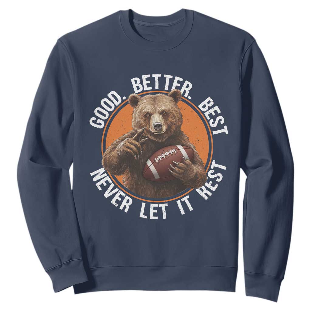 Good Better Best Retro Bear Sweatshirt Motivational Chicago Football Never Let It Rest TS02 Navy Print Your Wear