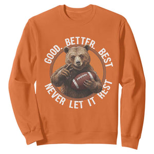 Good Better Best Retro Bear Sweatshirt Motivational Chicago Football Never Let It Rest TS02 Orange Print Your Wear