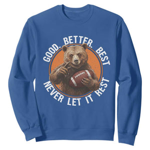 Good Better Best Retro Bear Sweatshirt Motivational Chicago Football Never Let It Rest TS02 Royal Blue Print Your Wear
