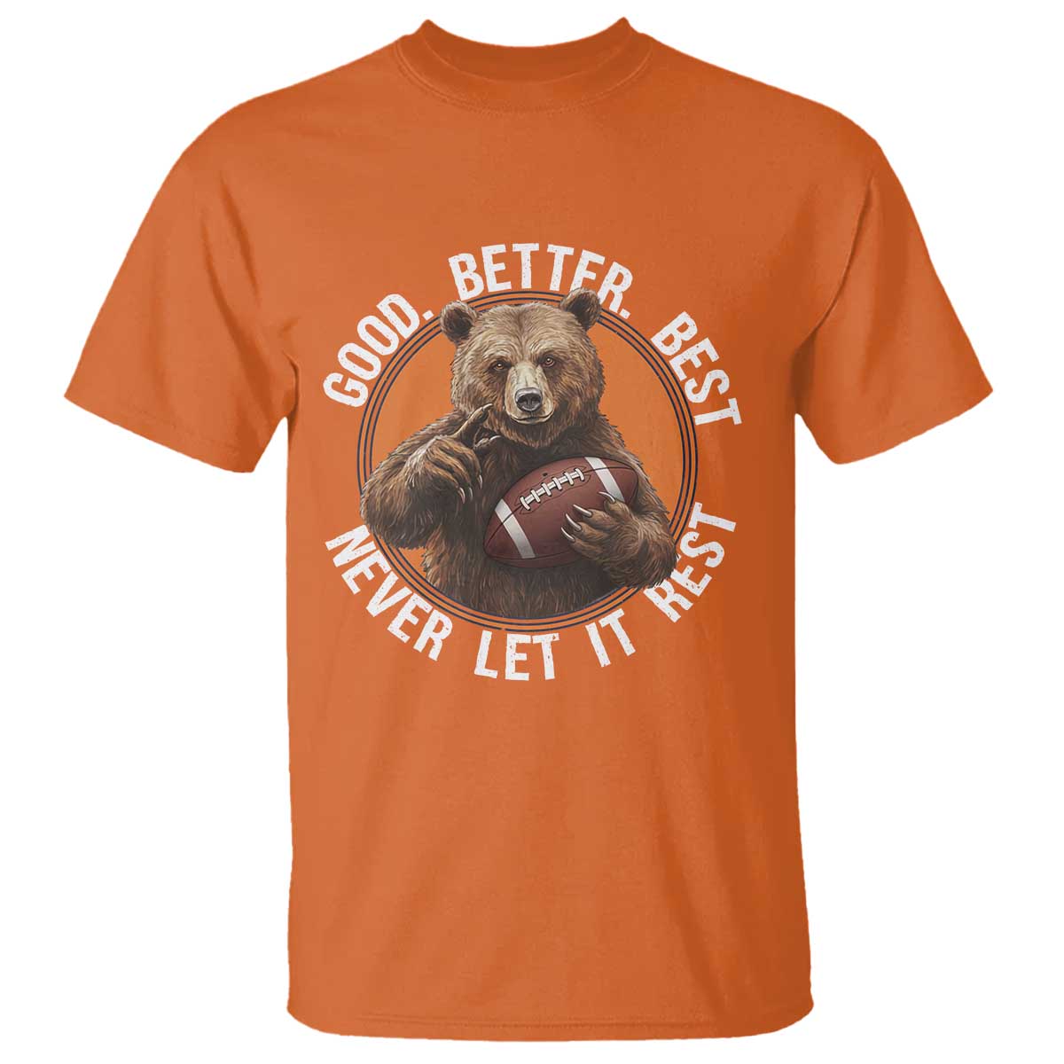 Good Better Best Retro T Shirt Motivational CFB Never Let It Rest TS02 Orange Print Your Wear