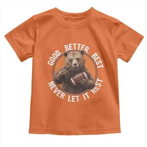 Good Better Best Retro Toddler T Shirt Motivational CFB Never Let It Rest TS02 Orange Print Your Wear