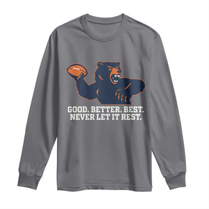 Good Better Best Muscular Bear Long Sleeve Shirt Motivational Chicago Football Never Let It Rest TS02 Charcoal Print Your Wear