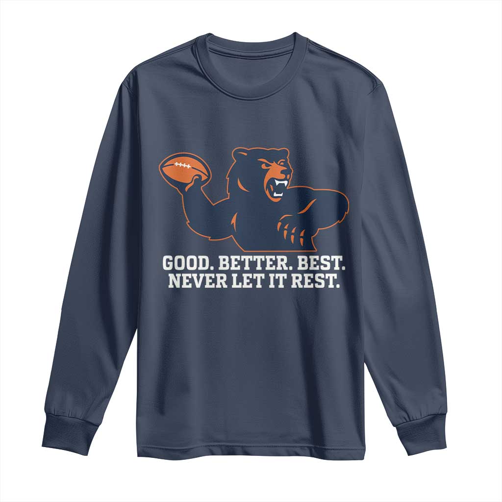 Good Better Best Muscular Bear Long Sleeve Shirt Motivational Chicago Football Never Let It Rest TS02 Navy Print Your Wear