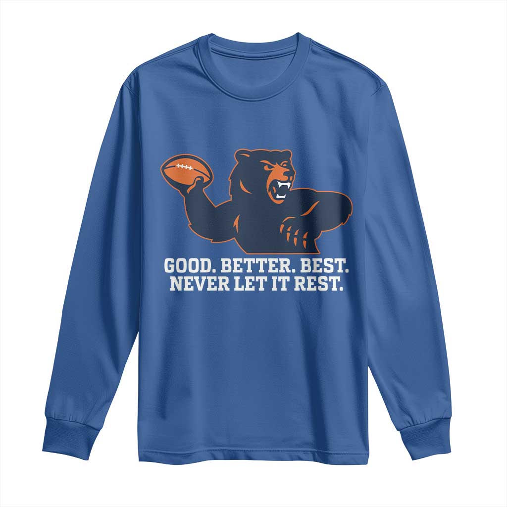 Good Better Best Muscular Bear Long Sleeve Shirt Motivational Chicago Football Never Let It Rest TS02 Royal Blue Print Your Wear