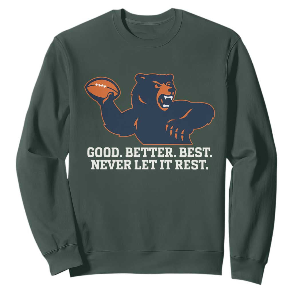 Good Better Best Muscular Bear Sweatshirt Motivational Chicago Football Never Let It Rest TS02 Dark Forest Green Print Your Wear