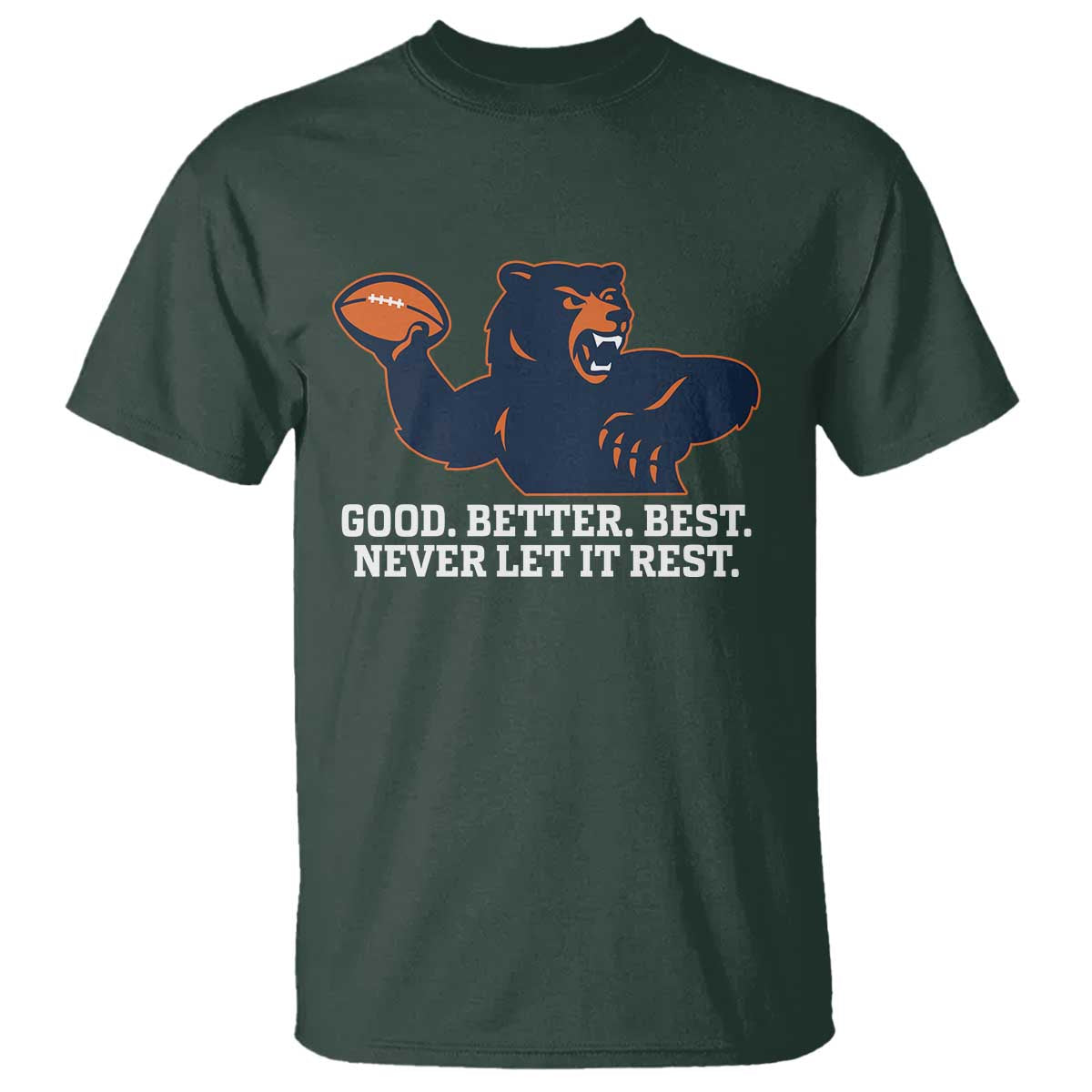 Good Better Best Motivational CFB T Shirt Never Let It Rest TS02 Dark Forest Green Print Your Wear