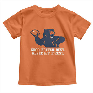 Good Better Best Motivational CFB Toddler T Shirt Never Let It Rest TS02 Orange Print Your Wear