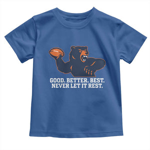 Good Better Best Motivational CFB Toddler T Shirt Never Let It Rest TS02 Royal Blue Print Your Wear