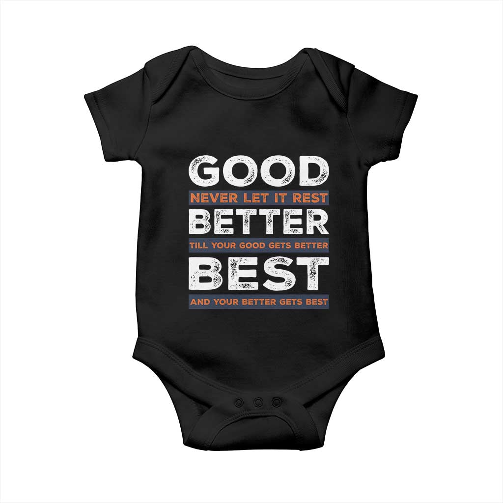 Good Better Best Never Let It Rest Motivational Baby Onesie Classic Typography Graphic TS02 Black Print Your Wear