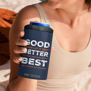 Good Better Best Never Let It Rest Motivational 4 in 1 Can Cooler Tumbler Classic Typography Graphic TS02 Print Your Wear
