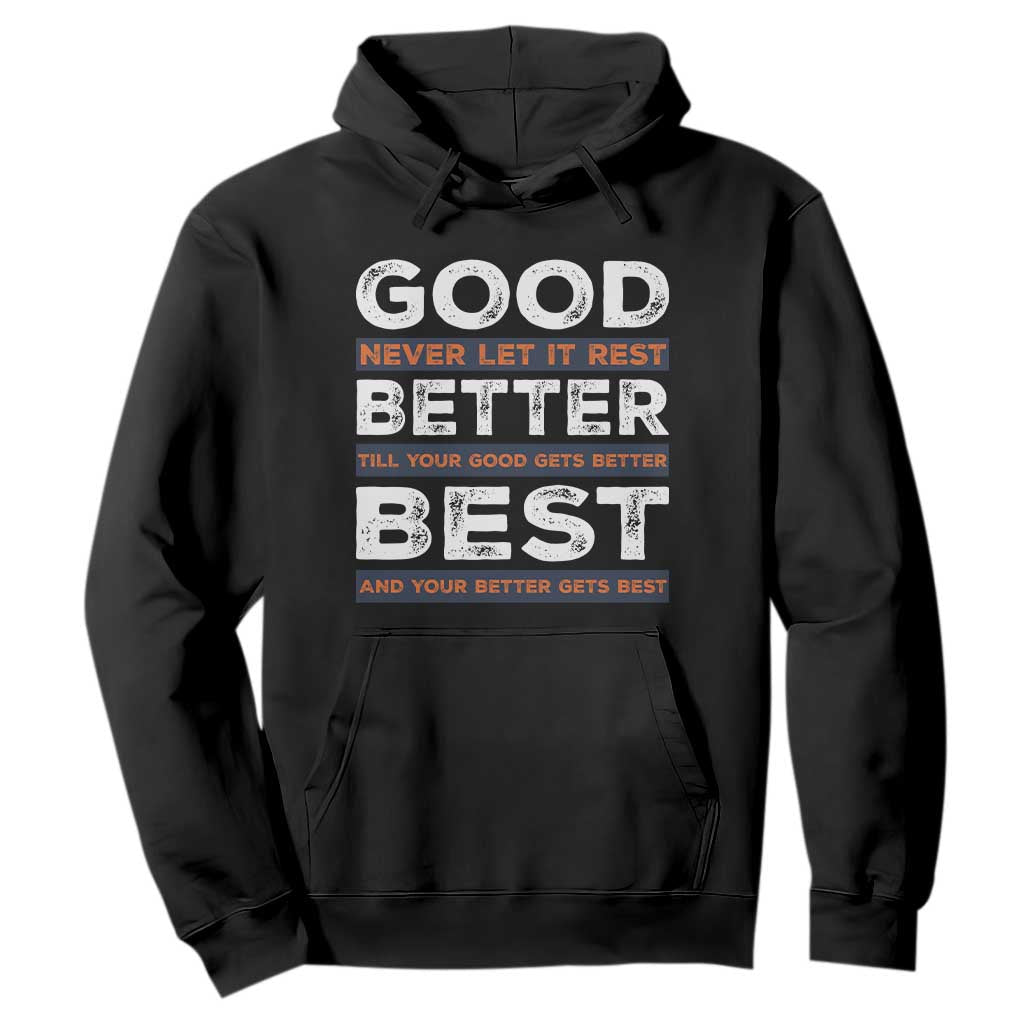 Good Better Best Never Let It Rest Motivational Hoodie Classic Typography Graphic TS02 Black Print Your Wear