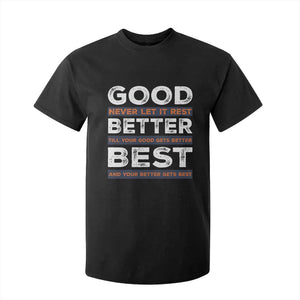 Good Better Best Never Let It Rest Motivational T Shirt For Kid Classic Typography Graphic TS02 Black Print Your Wear