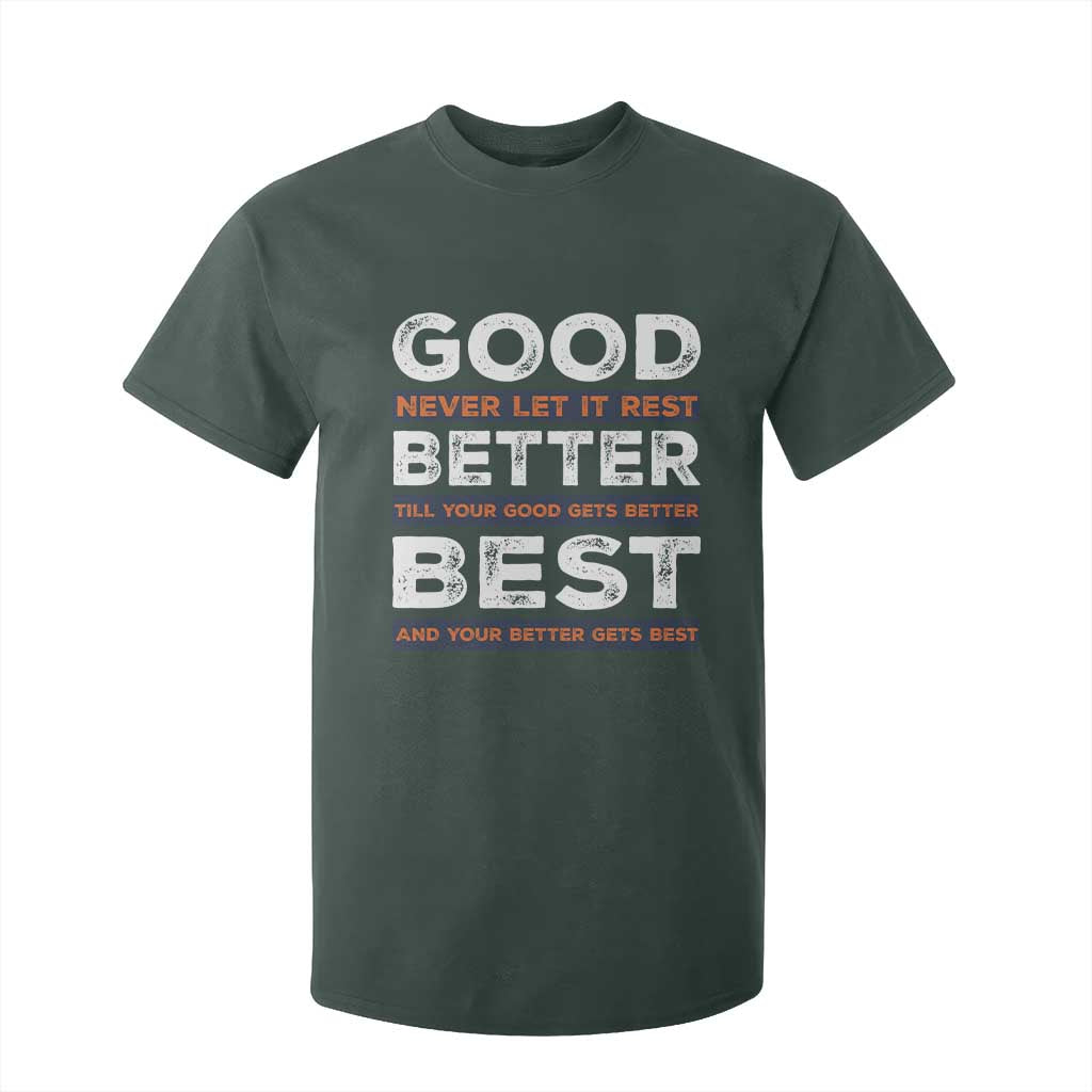 Good Better Best Never Let It Rest Motivational T Shirt For Kid Classic Typography Graphic TS02 Dark Forest Green Print Your Wear