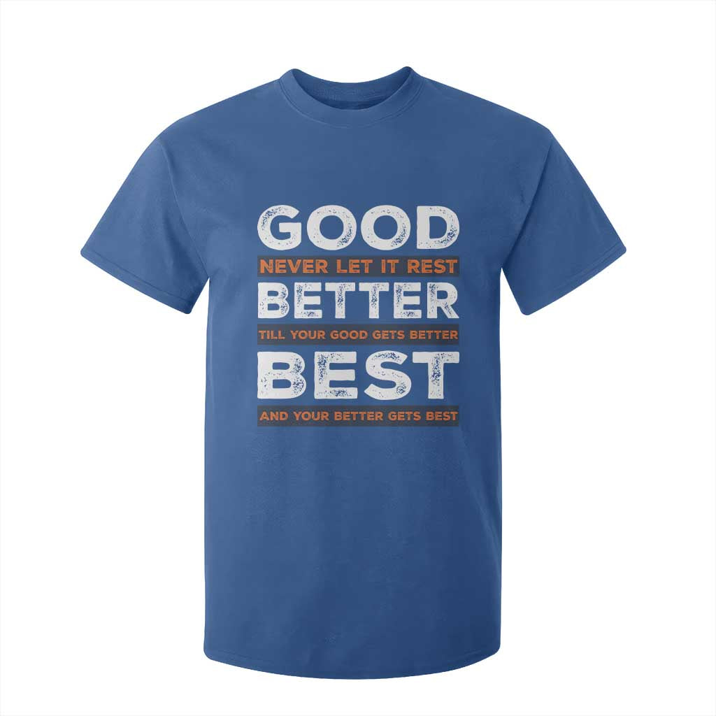 Good Better Best Never Let It Rest Motivational T Shirt For Kid Classic Typography Graphic TS02 Royal Blue Print Your Wear