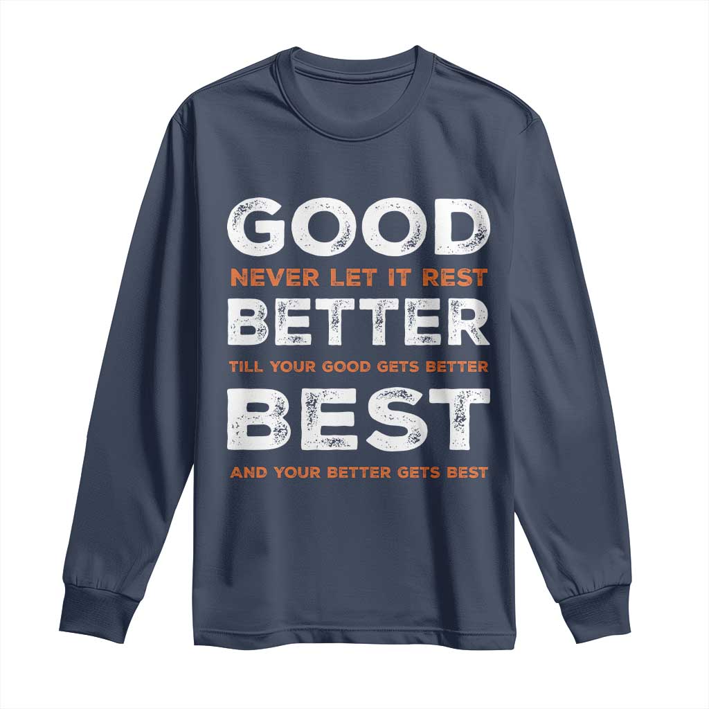 Good Better Best Never Let It Rest Motivational Long Sleeve Shirt Classic Typography Graphic TS02 Navy Print Your Wear