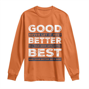 Good Better Best Never Let It Rest Motivational Long Sleeve Shirt Classic Typography Graphic TS02 Orange Print Your Wear