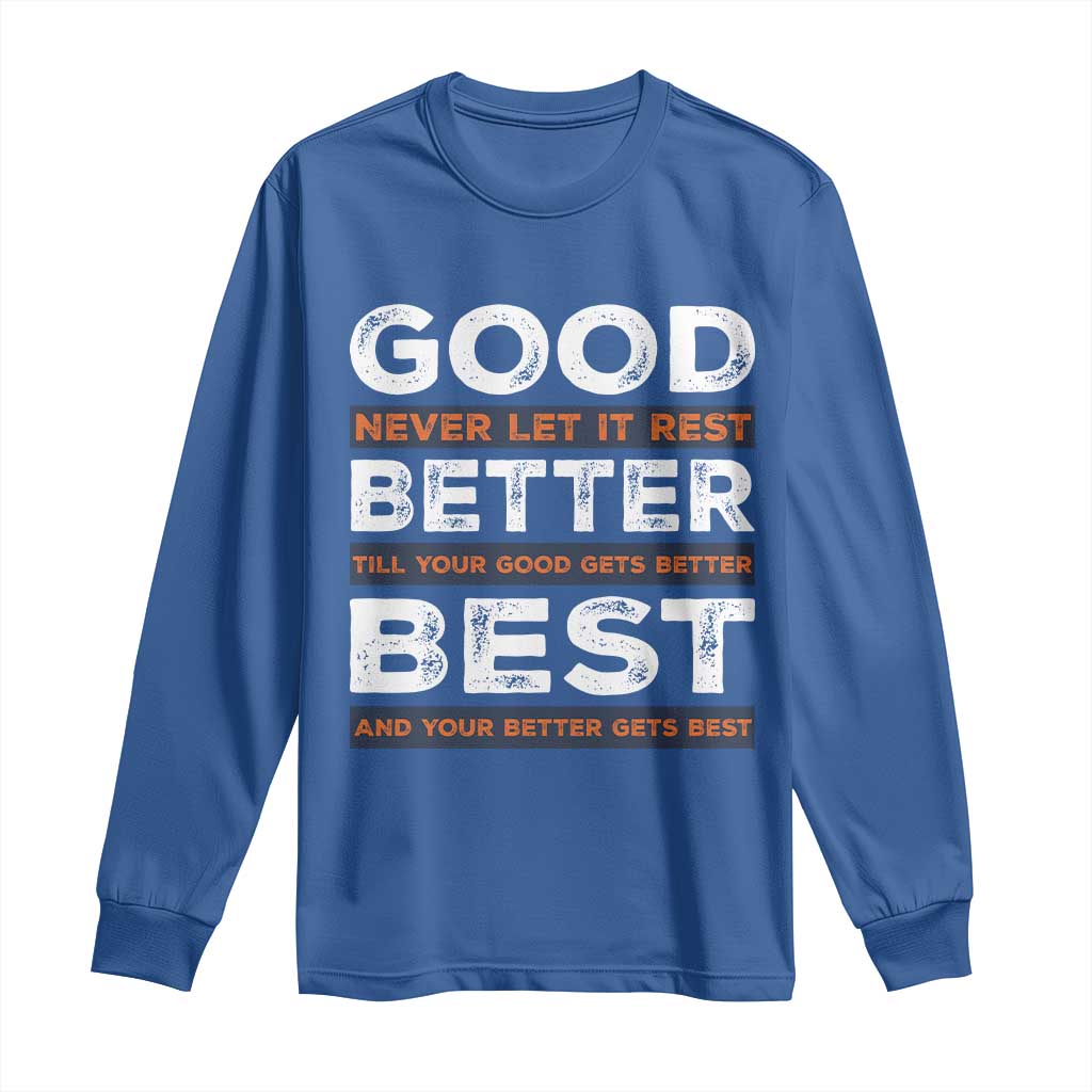 Good Better Best Never Let It Rest Motivational Long Sleeve Shirt Classic Typography Graphic TS02 Royal Blue Print Your Wear