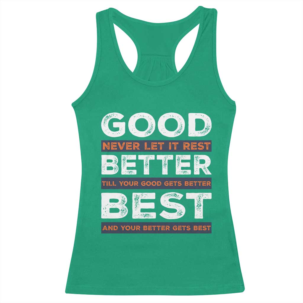 Good Better Best Never Let It Rest Motivational Racerback Tank Top Classic Typography Graphic TS02 Irish Green Print Your Wear