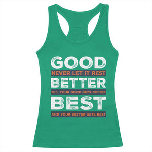 Good Better Best Never Let It Rest Motivational Racerback Tank Top Classic Typography Graphic TS02 Irish Green Print Your Wear
