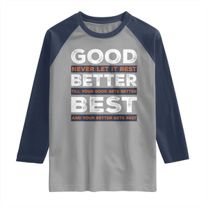 Good Better Best Never Let It Rest Motivational Raglan Shirt Classic Typography Graphic TS02 Sport Gray Navy Print Your Wear