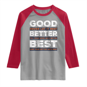 Good Better Best Never Let It Rest Motivational Raglan Shirt Classic Typography Graphic TS02 Sport Gray Red Print Your Wear