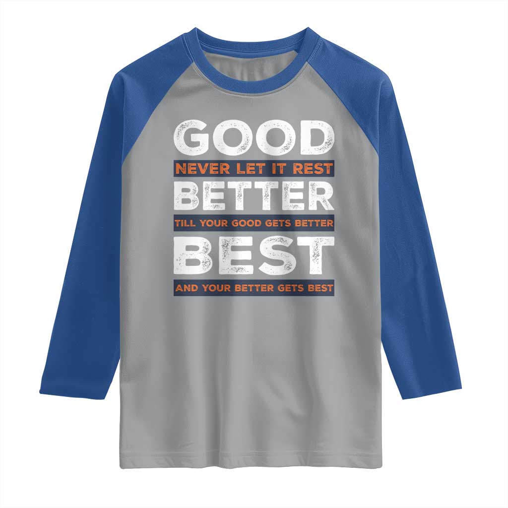 Good Better Best Never Let It Rest Motivational Raglan Shirt Classic Typography Graphic TS02 Sport Gray Royal Print Your Wear