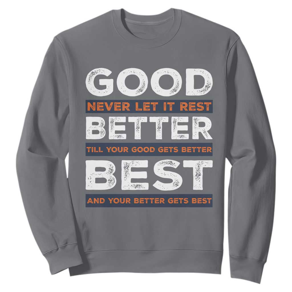 Good Better Best Never Let It Rest Motivational Sweatshirt Classic Typography Graphic TS02 Charcoal Print Your Wear