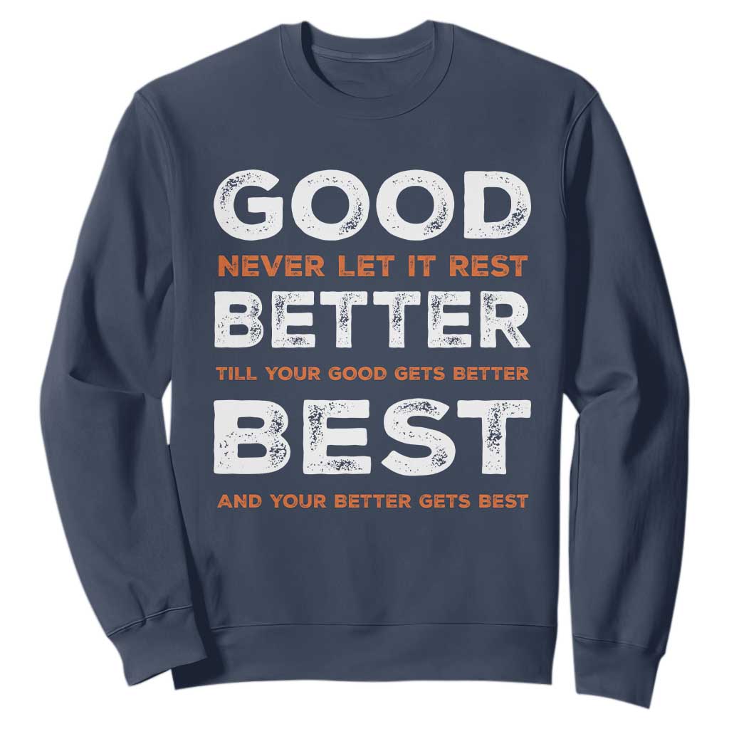 Good Better Best Never Let It Rest Motivational Sweatshirt Classic Typography Graphic TS02 Navy Print Your Wear
