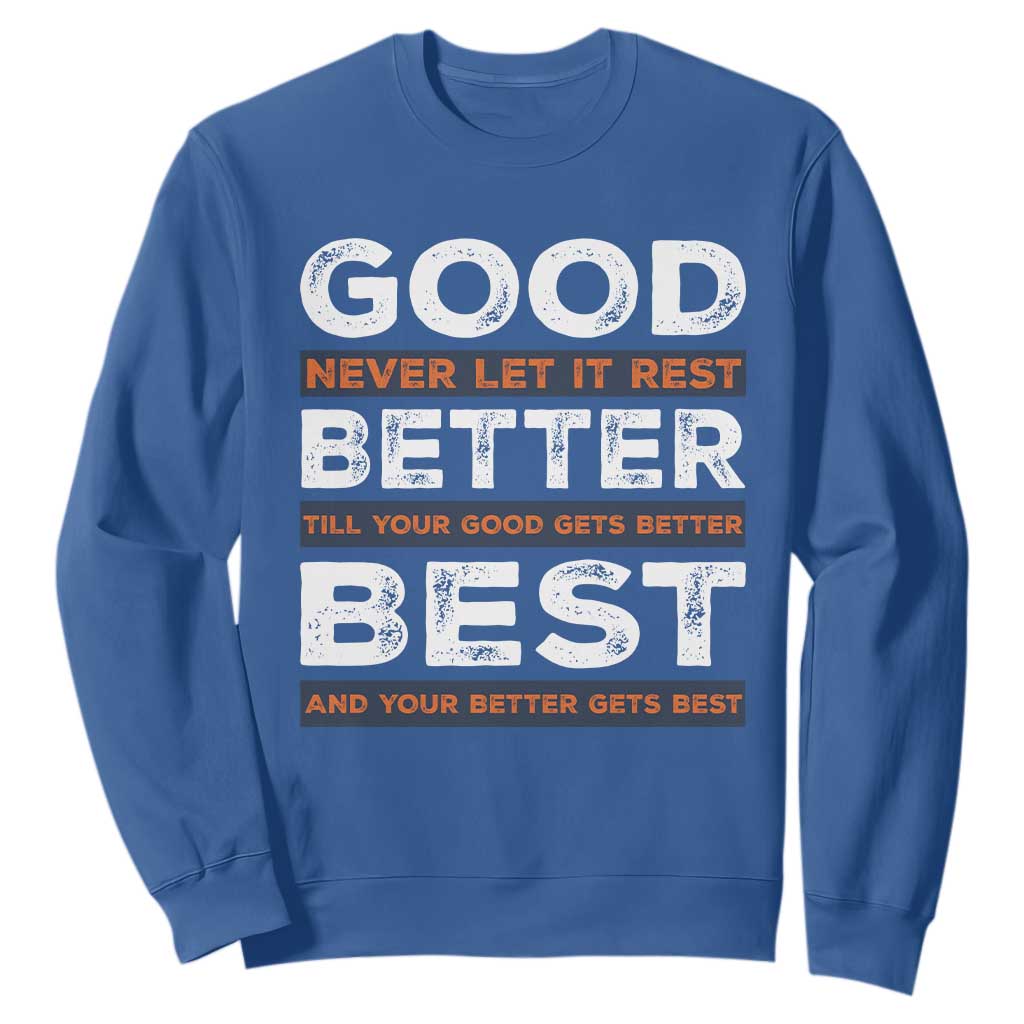 Good Better Best Never Let It Rest Motivational Sweatshirt Classic Typography Graphic TS02 Royal Blue Print Your Wear