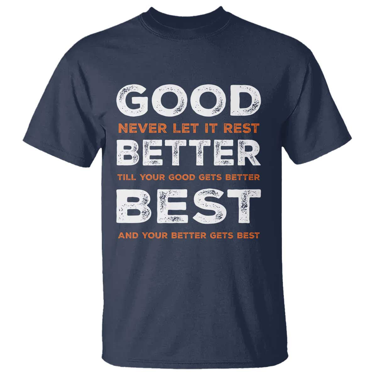 Good Better Best Never Let It Rest Motivational T Shirt Classic Typography Graphic TS02 Navy Print Your Wear