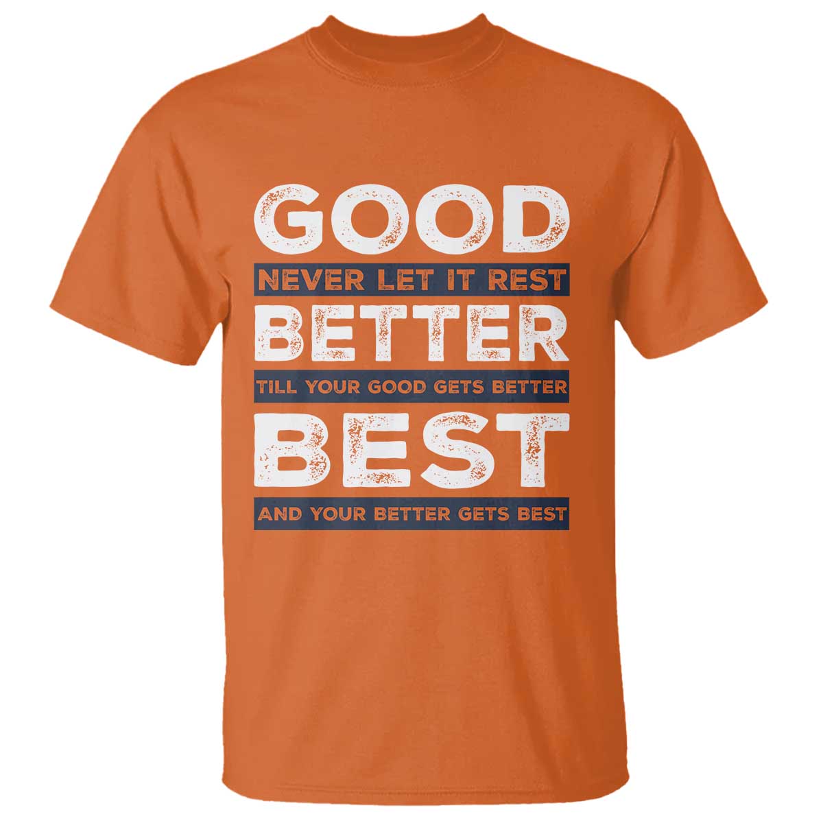 Good Better Best Never Let It Rest Motivational T Shirt Classic Typography Graphic TS02 Orange Print Your Wear