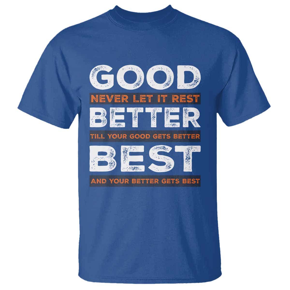Good Better Best Never Let It Rest Motivational T Shirt Classic Typography Graphic TS02 Royal Blue Print Your Wear
