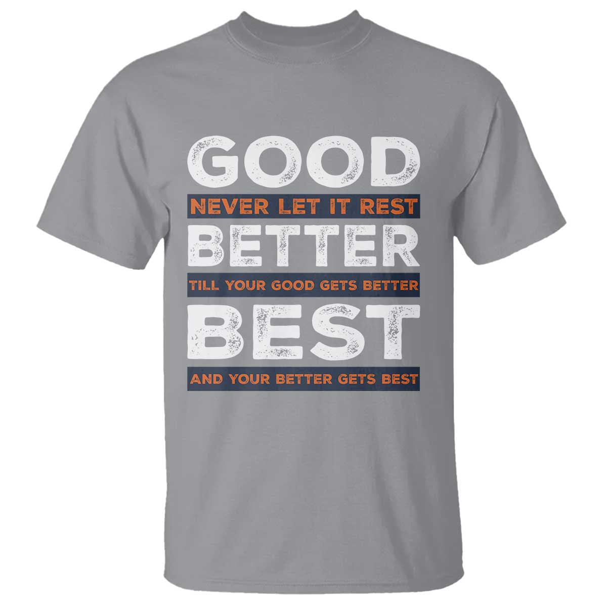 Good Better Best Never Let It Rest Motivational T Shirt Classic Typography Graphic TS02 Sport Gray Print Your Wear