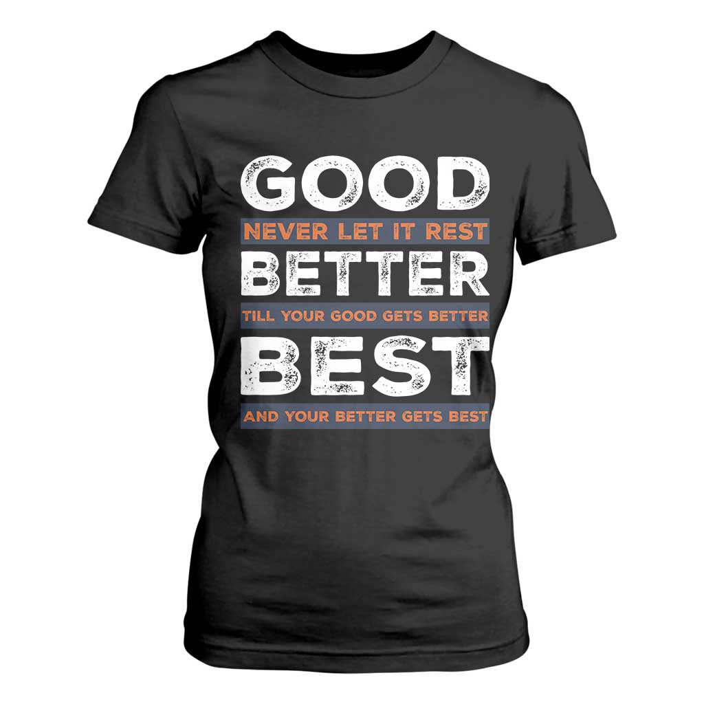 Good Better Best Never Let It Rest Motivational T Shirt For Women Classic Typography Graphic TS02 Black Print Your Wear
