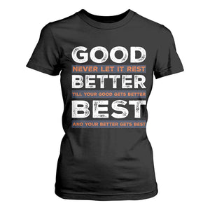 Good Better Best Never Let It Rest Motivational T Shirt For Women Classic Typography Graphic TS02 Black Print Your Wear