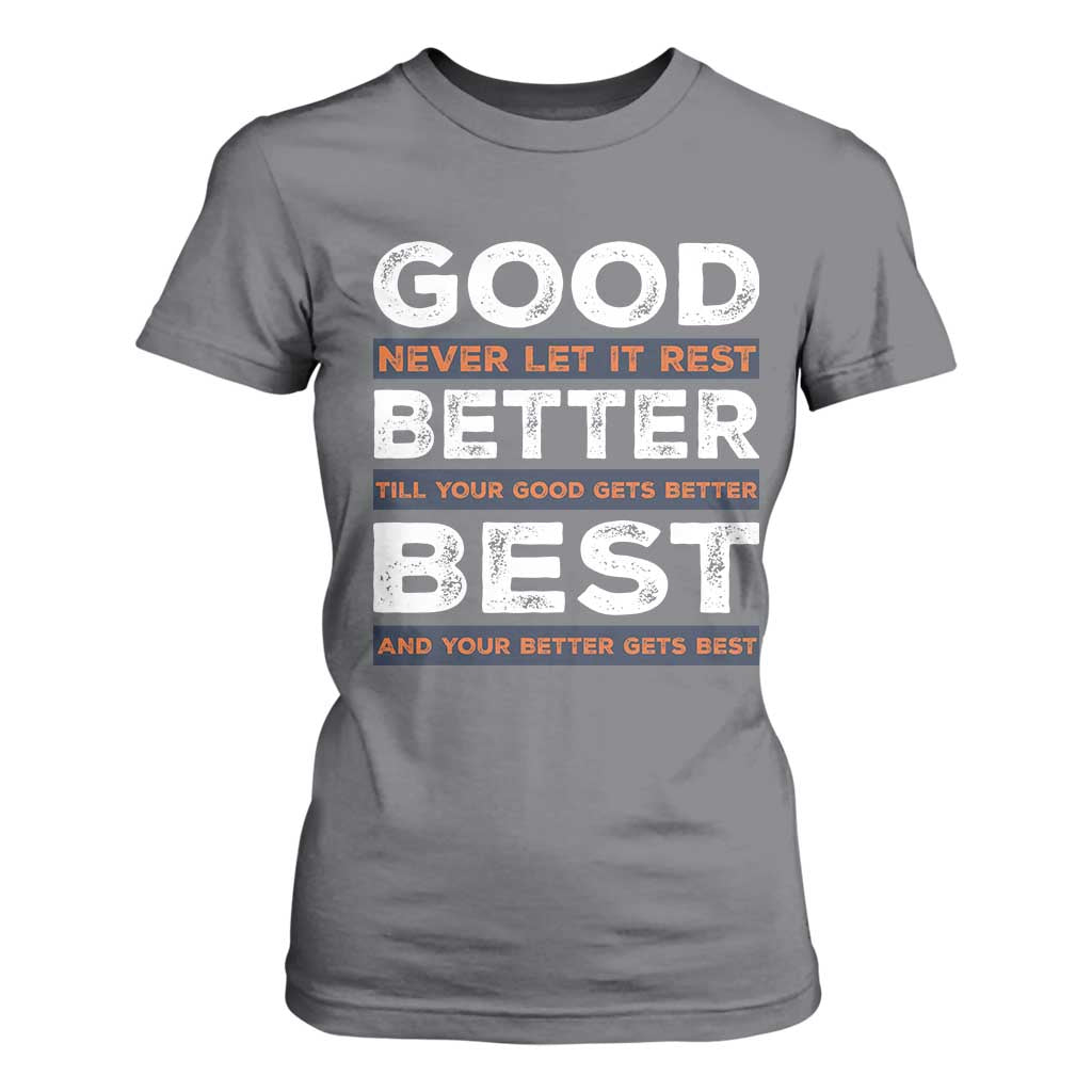Good Better Best Never Let It Rest Motivational T Shirt For Women Classic Typography Graphic TS02 Charcoal Print Your Wear
