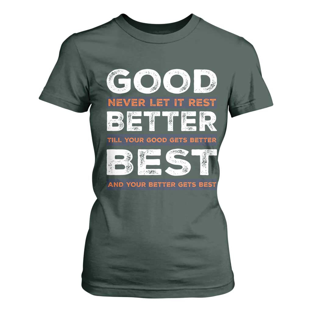 Good Better Best Never Let It Rest Motivational T Shirt For Women Classic Typography Graphic TS02 Dark Forest Green Print Your Wear