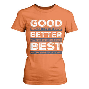 Good Better Best Never Let It Rest Motivational T Shirt For Women Classic Typography Graphic TS02 Orange Print Your Wear