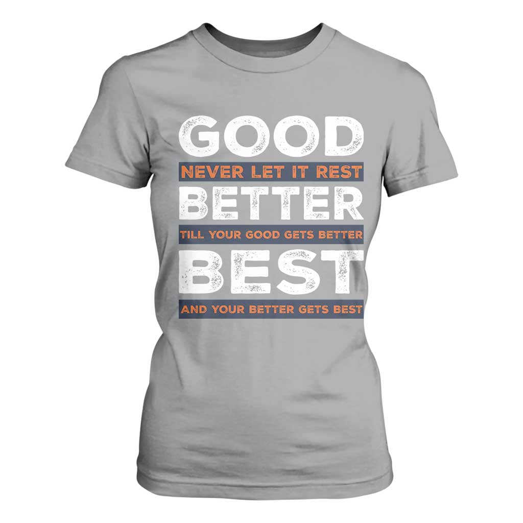 Good Better Best Never Let It Rest Motivational T Shirt For Women Classic Typography Graphic TS02 Sport Gray Print Your Wear