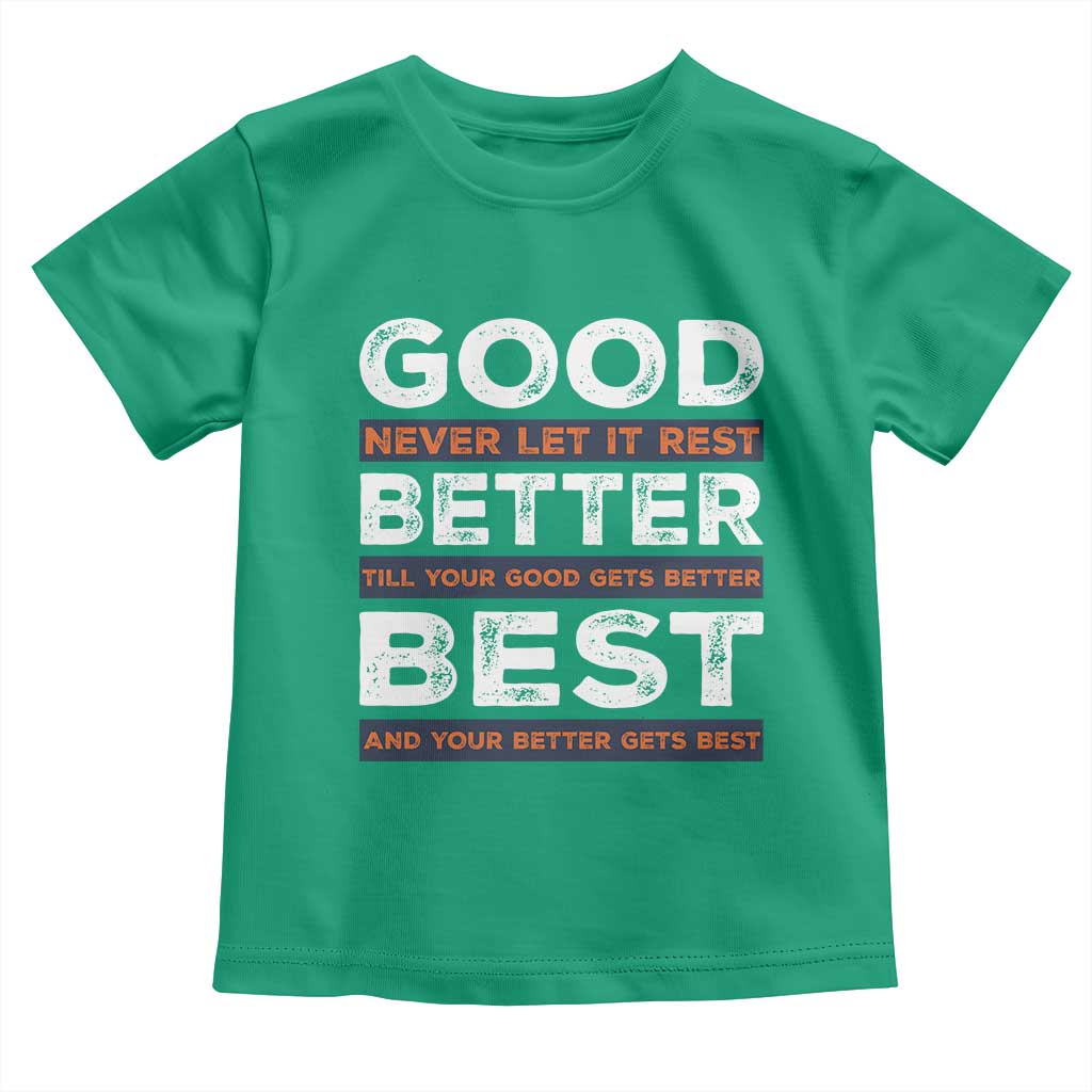 Good Better Best Never Let It Rest Motivational Toddler T Shirt Classic Typography Graphic TS02 Irish Green Print Your Wear