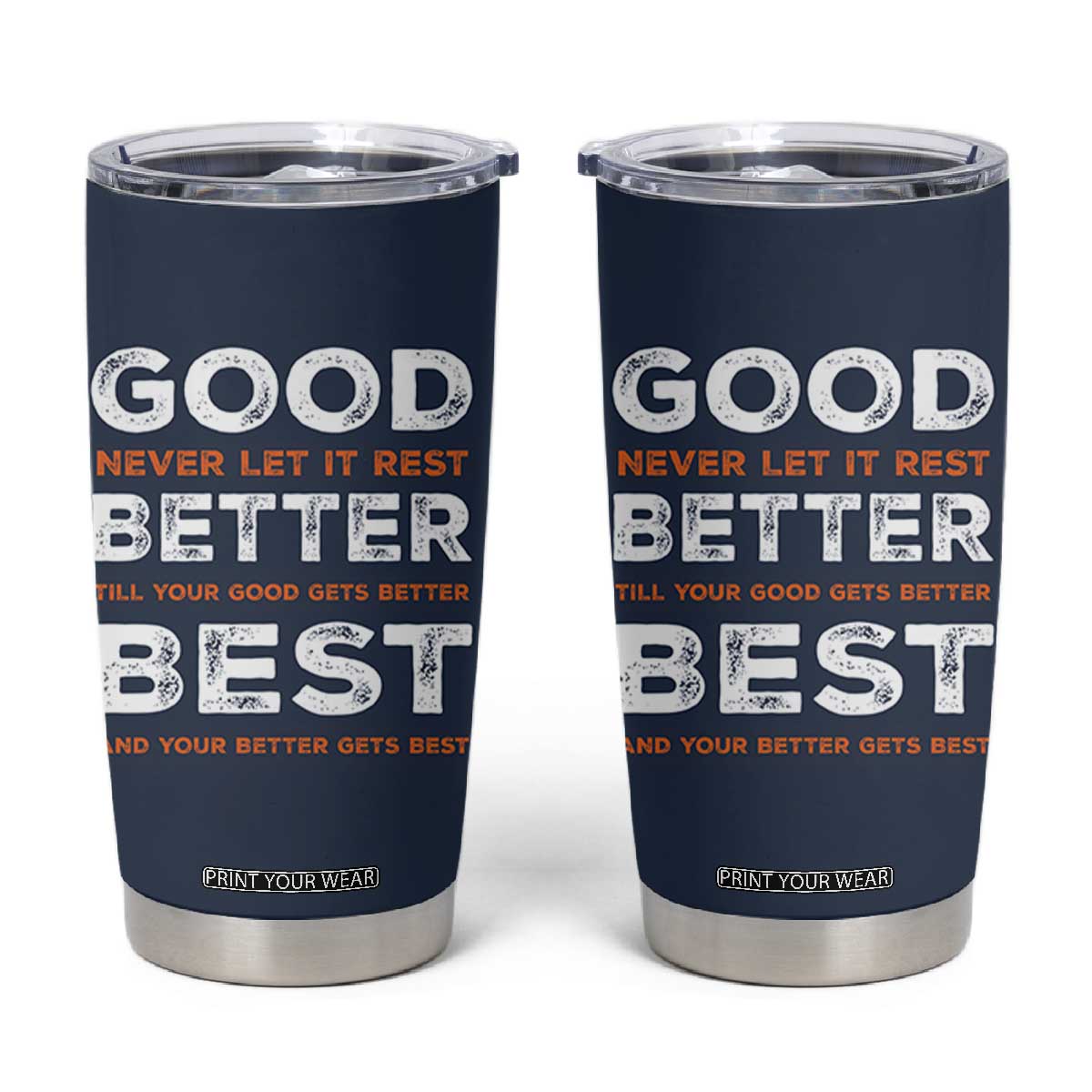 Good Better Best Never Let It Rest Motivational Tumbler Cup Classic Typography Graphic TS02 Navy Print Your Wear