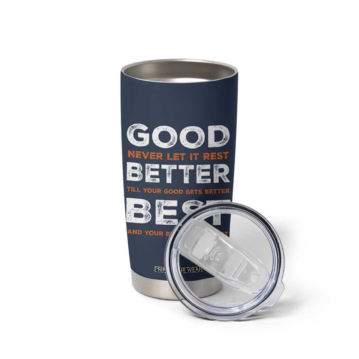 Good Better Best Never Let It Rest Motivational Tumbler Cup Classic Typography Graphic TS02 Print Your Wear