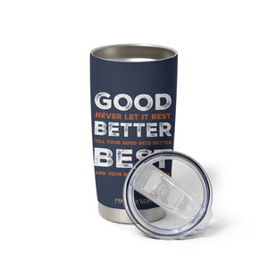 Good Better Best Never Let It Rest Motivational Tumbler Cup Classic Typography Graphic TS02 Print Your Wear