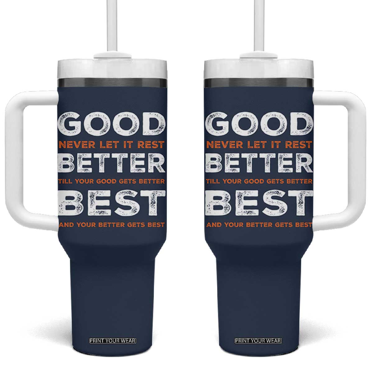 Good Better Best Never Let It Rest Motivational Tumbler With Handle Classic Typography Graphic TS02 One Size: 40 oz Navy Print Your Wear