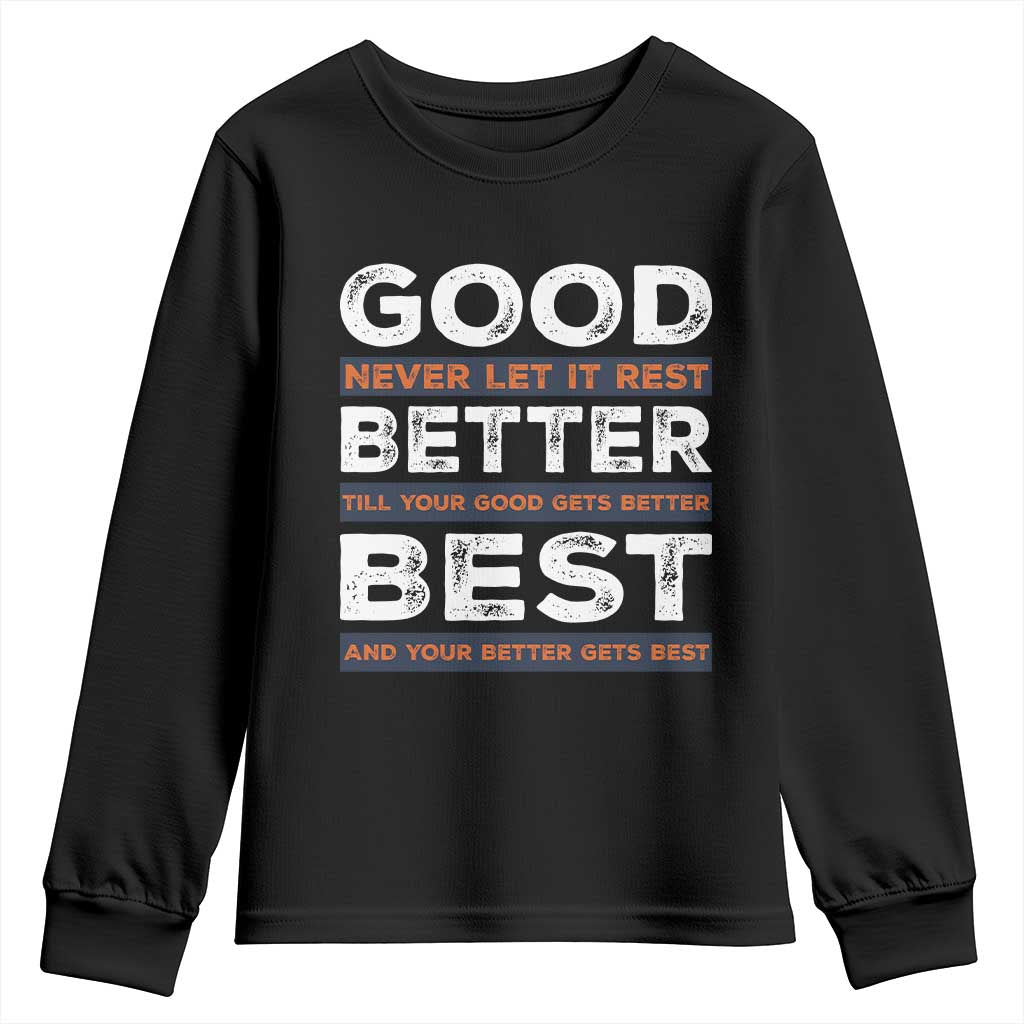 Good Better Best Never Let It Rest Motivational Youth Sweatshirt Classic Typography Graphic TS02 Black Print Your Wear